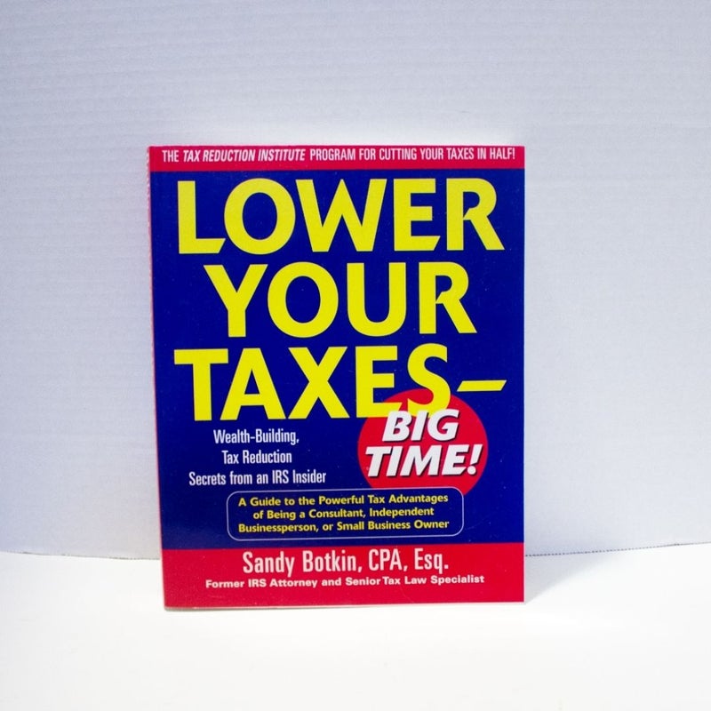 Lower Your Taxes - Big Time!