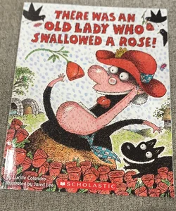 There Was an Old Lady Who Swallowed a Rose!