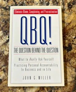 QBQ! The Question Behind the Question