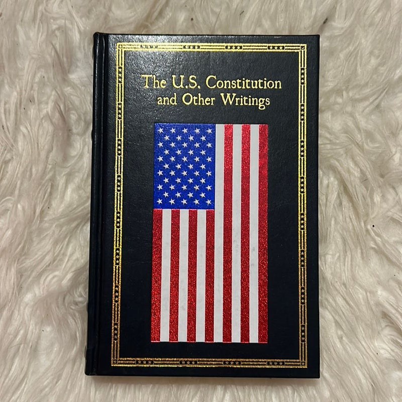 The U. S. Constitution and Other Writings