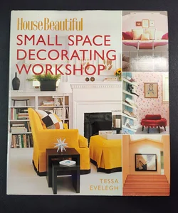 House Beautiful Small Space Decorating Workshop