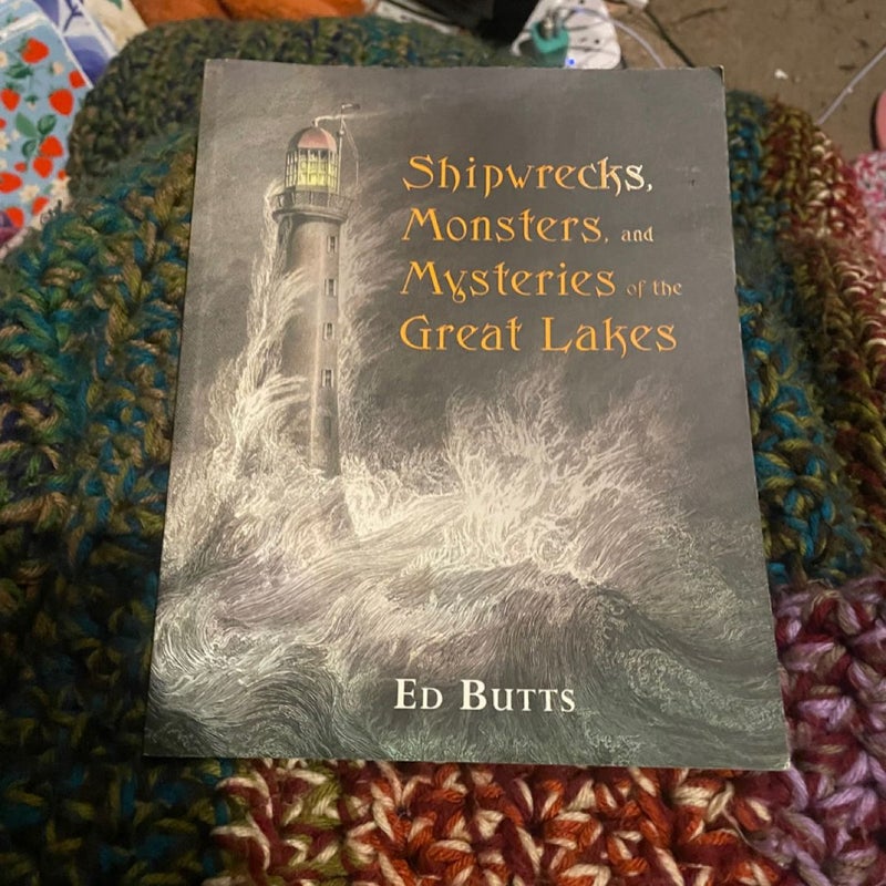 Shipwrecks, Monsters, and Mysteries of the Great Lakes