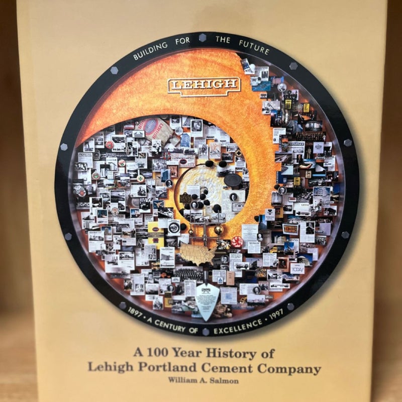 A 100 Year History of Lehigh Portland Cement Company - 1997 - W. Salmon HC DJ