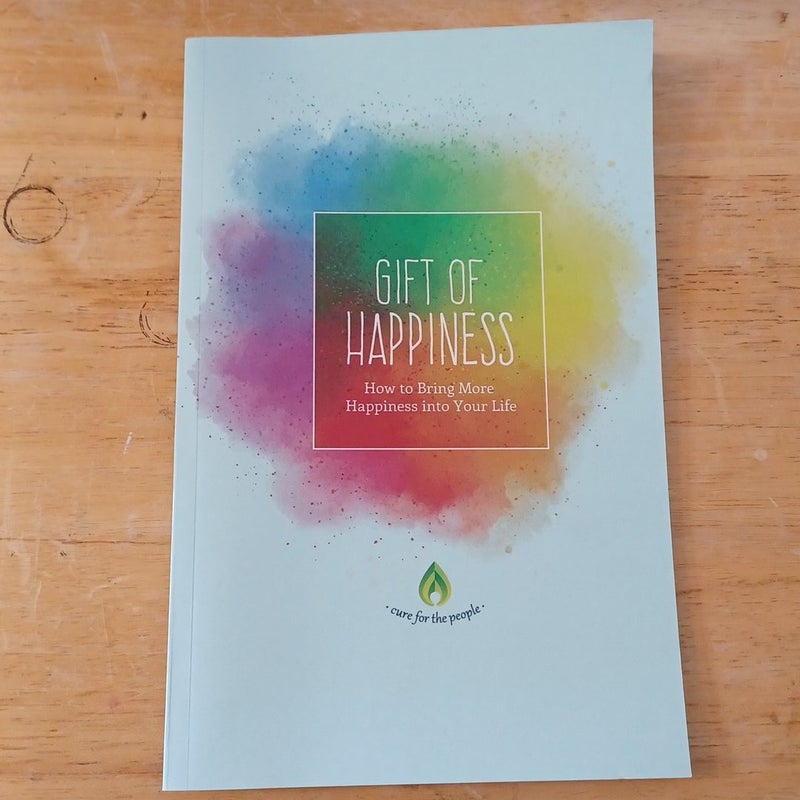 Gift of Happiness: How to Bring More Happiness into Your Life