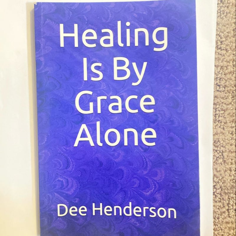 Healing Is by Grace Alone