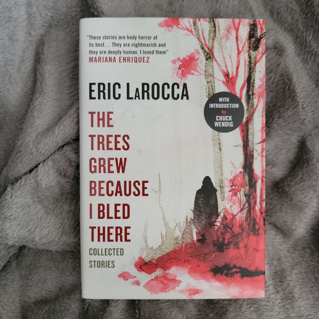 The Trees Grew Because I Bled There: Collected Stories