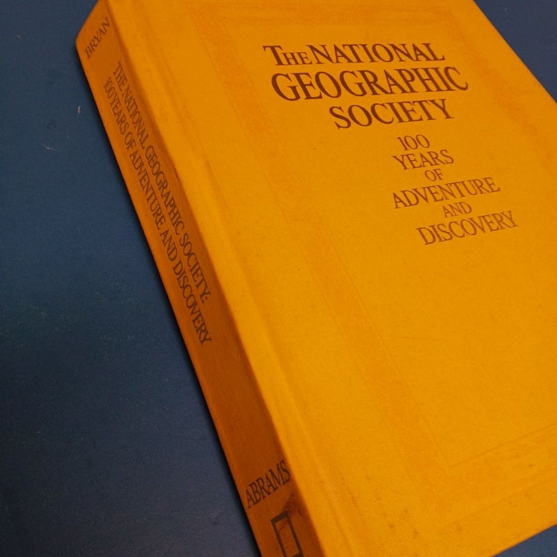The National  Geographic Society  100 years  of Adventure  and Discovery 