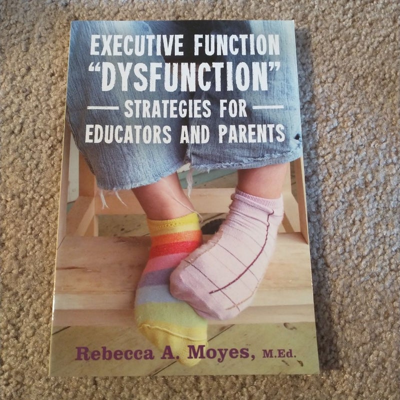 Executive Function Dysfunction - Strategies for Educators and Parents