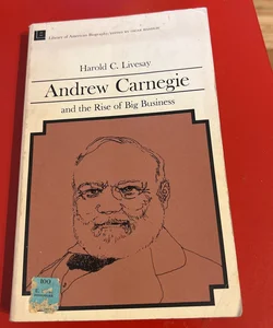 Andrew Carnegie and the Rise of Big Business 