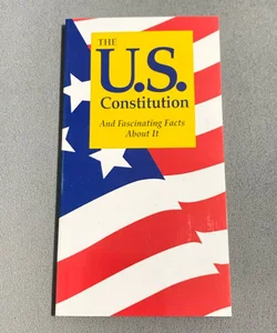 The U. S. Constitution and Fascinating Facts about It