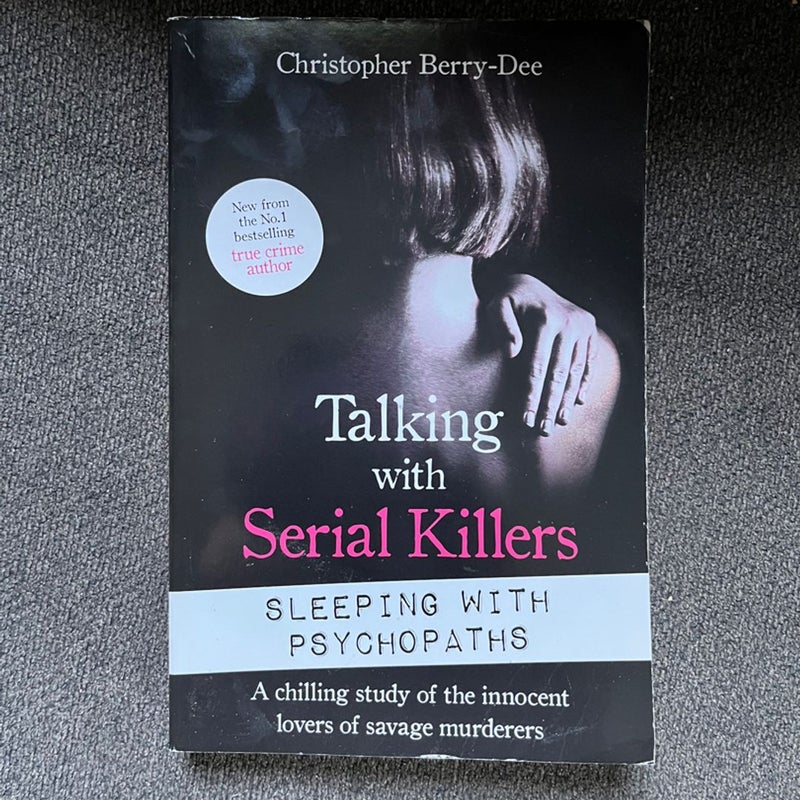 Talking with Serial Killers: Sleeping with Psychopaths