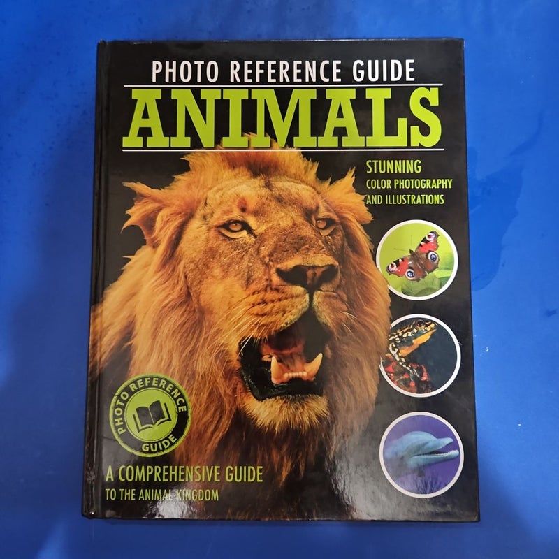 Photo Reference Guide ANIMALS - A Comprehensive Guide to the Animal Kingdom