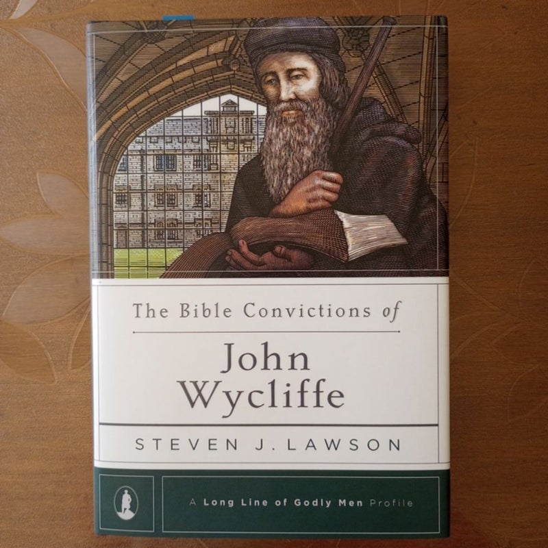 The Bible Convictions of John Wycliffe