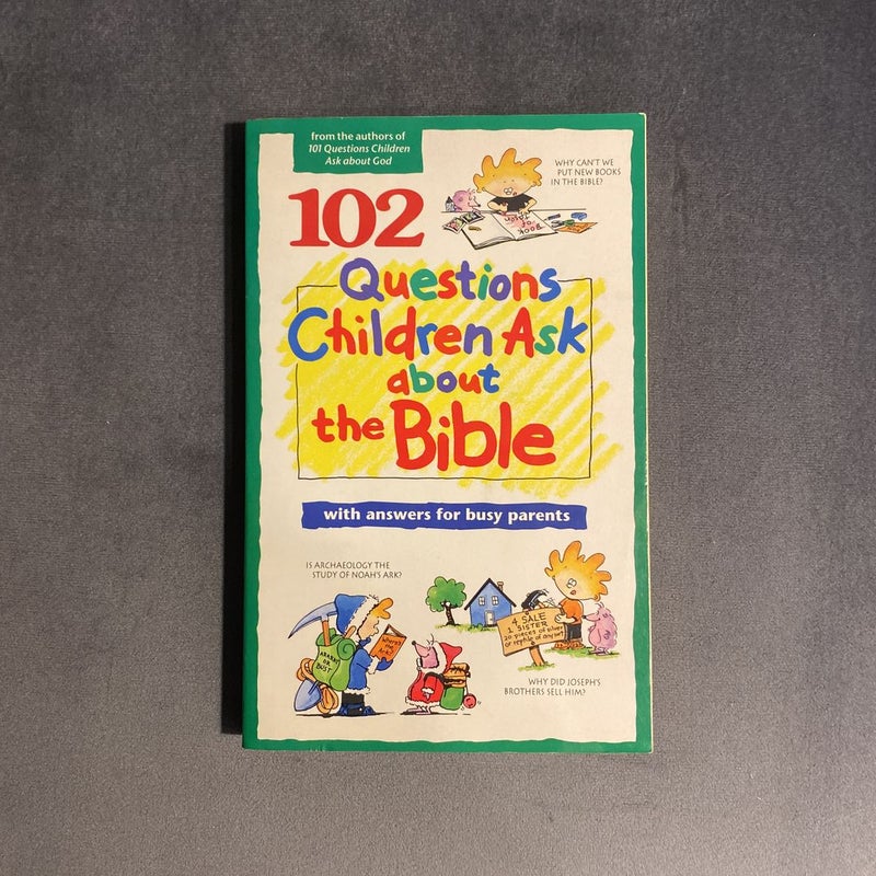 102 Questions Children Ask about the Bible