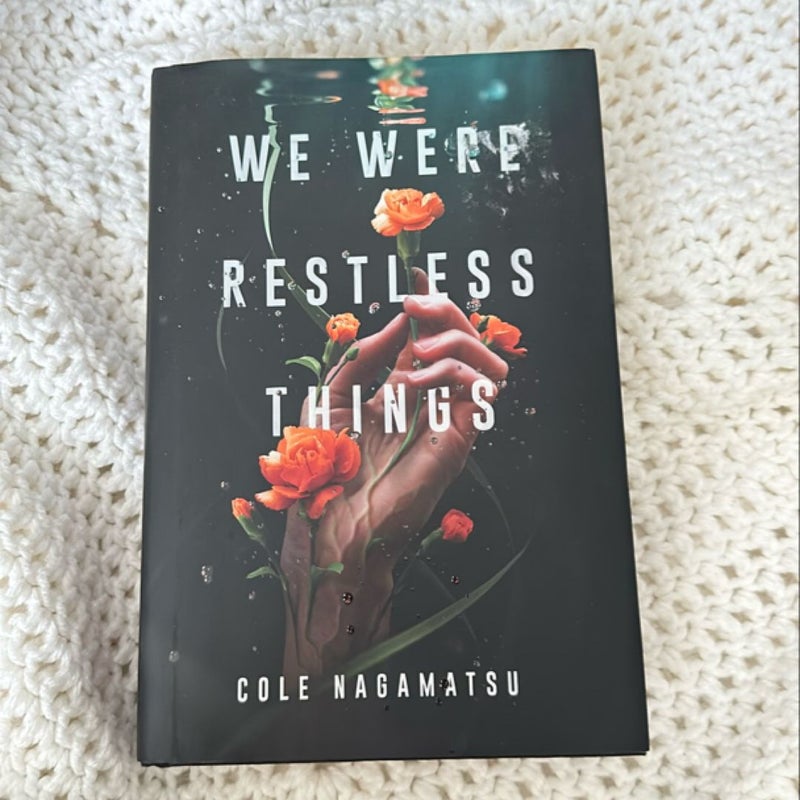 We Were Restless Things