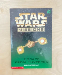 Star Wars Missions: Escape From Thyferra (First Edition First Printing)