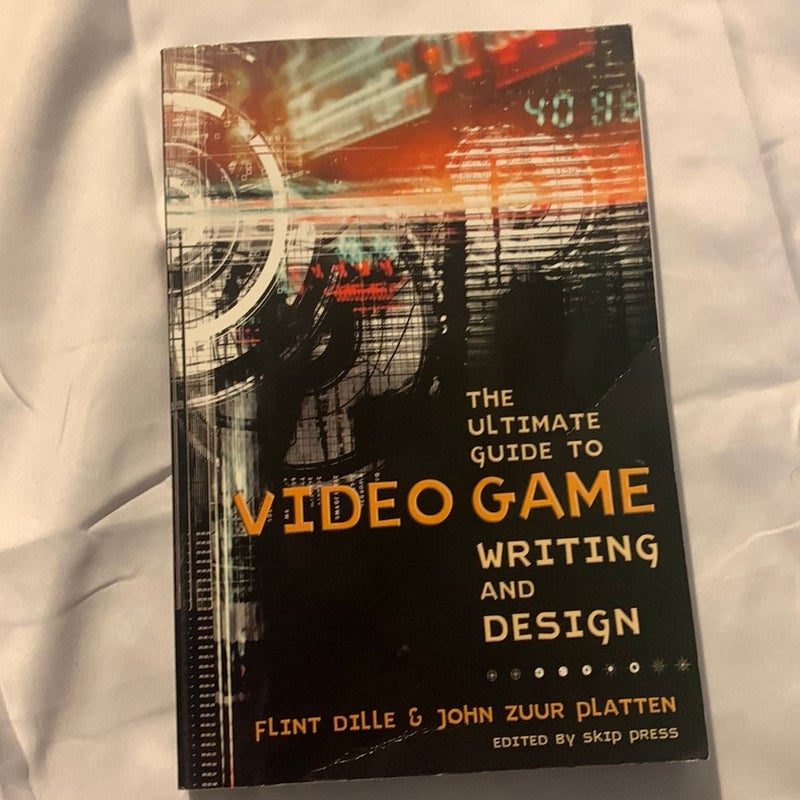 The Ultimate Guide to Video Game Writing and Design