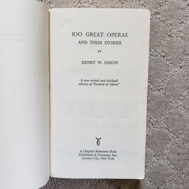 100 Great Operas and Their Stories : Act-by-Act Synopsises (Dolphin Books Revised Edition, 1960)