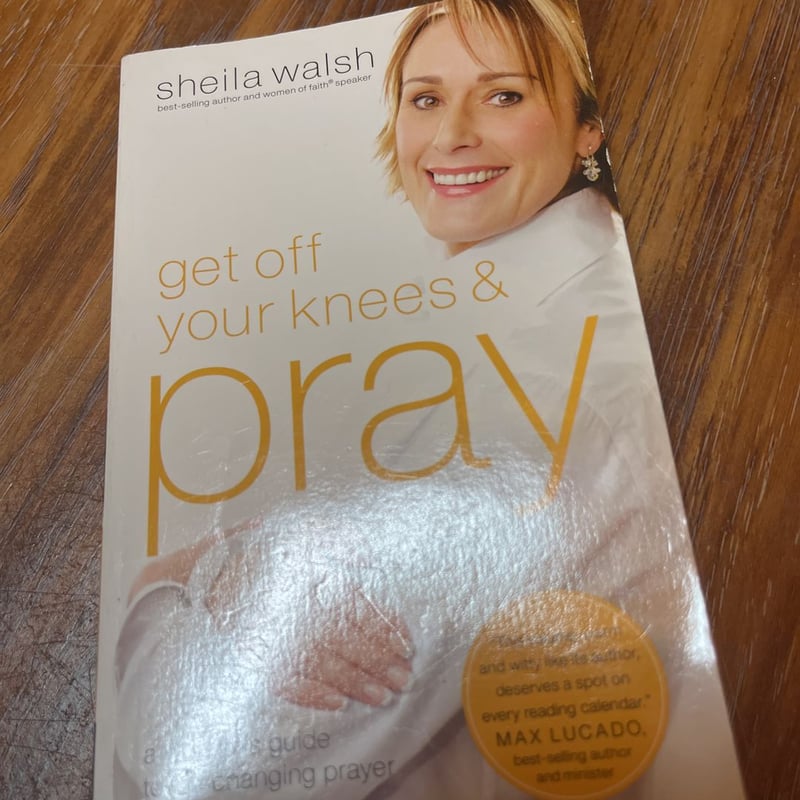 Get off your knees and pray by Sheila Walsh, Paperback | Pangobooks