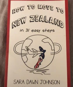 How to Move to New Zealand in 31 Easy Steps