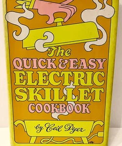 The Quick & Easy Electric Skillet Cookbook