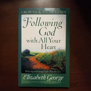 Following God with All Your Heart Growth and Study Guide