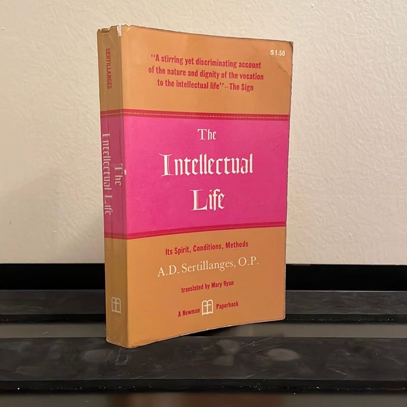 The Intellectual Life: Its Spirit, Conditions, Methods