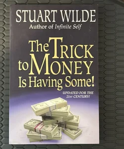 The Trick to Money Is Having Some!