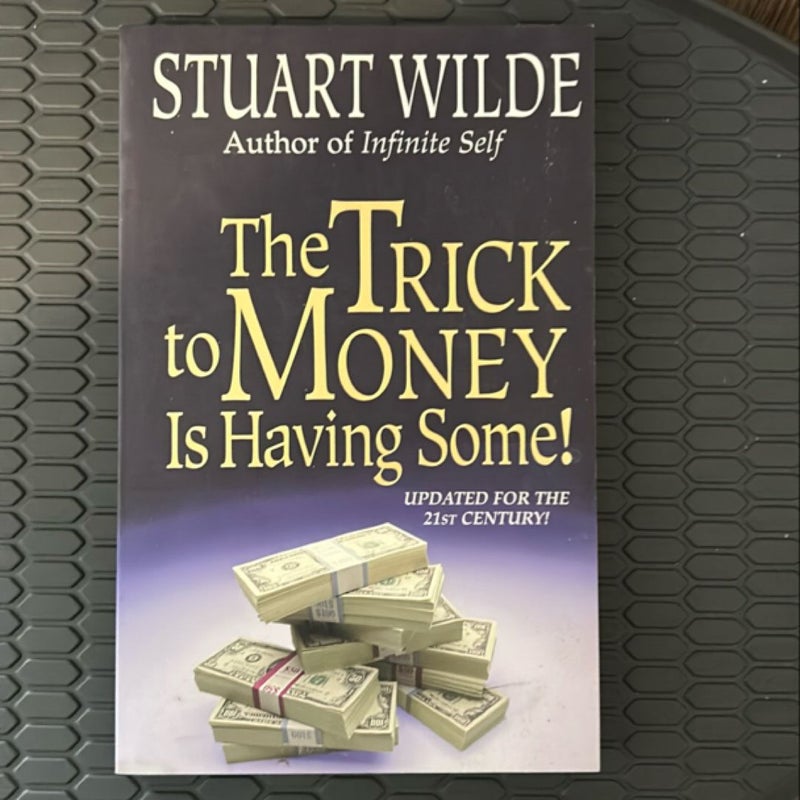 The Trick to Money Is Having Some!