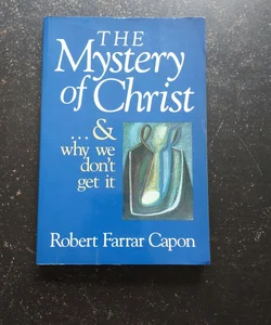 The Mystery of Christ...& Why we don't get it