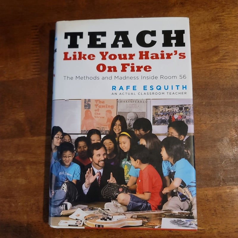 Teach Like Your Hair's on Fire-The Methods and Madness Inside Room 56