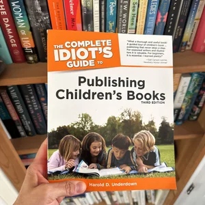 The Complete Idiot's Guide to Publishing Children's Books, 3rd Edition