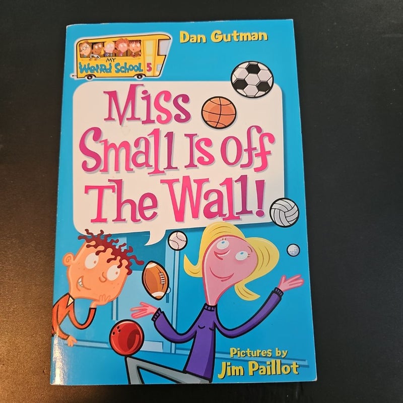 My Weird School #5: Miss Small Is off the Wall!