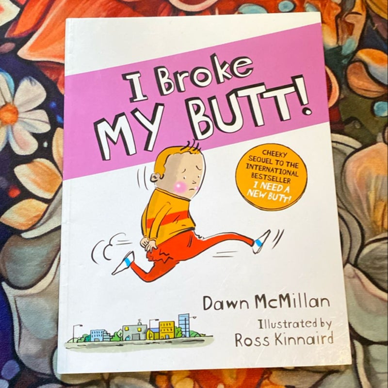 I Broke My Butt!