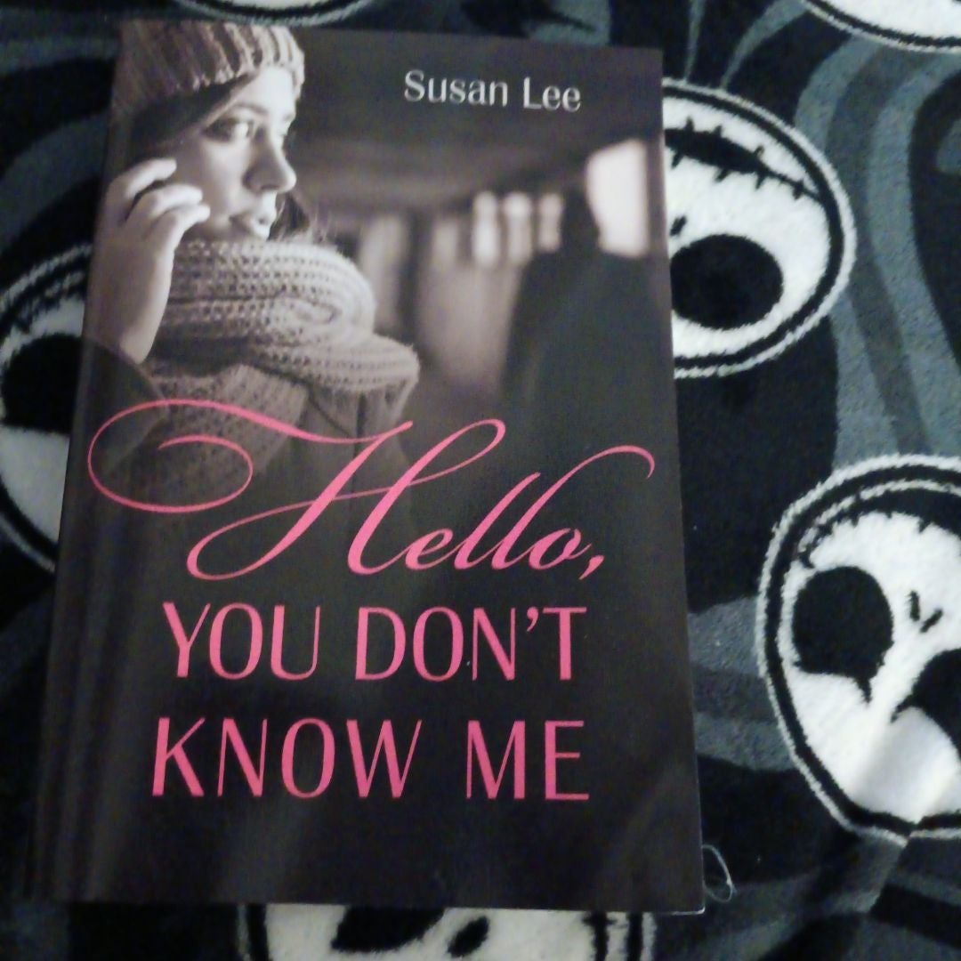 Hello, You Don't Know Me