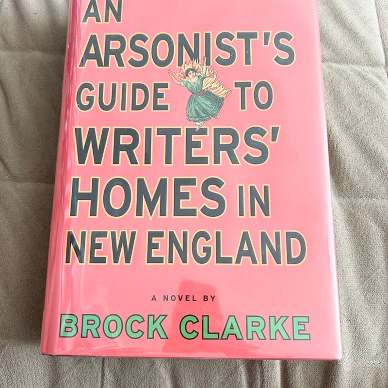 An Arsonist's Guide to Writers' Homes in New England