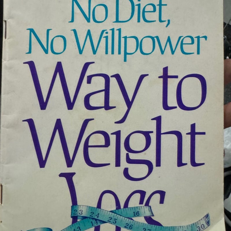 The No Diet, No Willpower Way to Weight Loss 