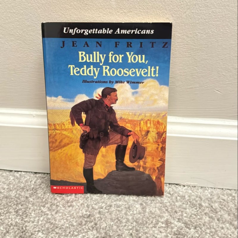 Bully for You, Teddy Roosevelt