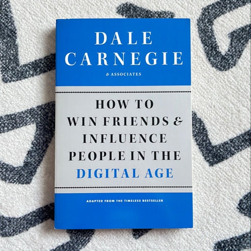 How to Win Friends and Influence People in the Digital Age