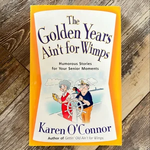 The Golden Years Ain't for Wimps