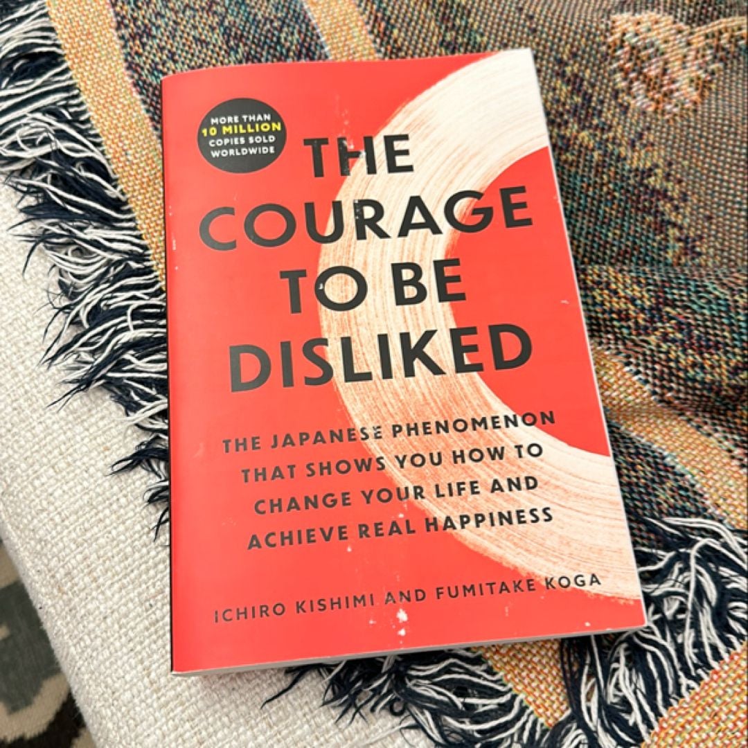 The Courage to Be Disliked