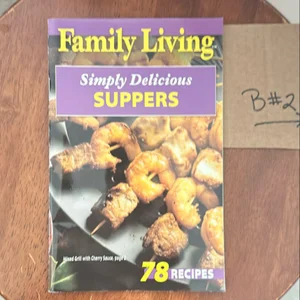 Family Living: Simply Delicious Suppers