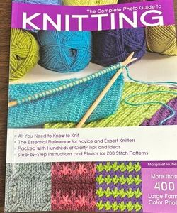 The Complete Photo Guide to Knitting