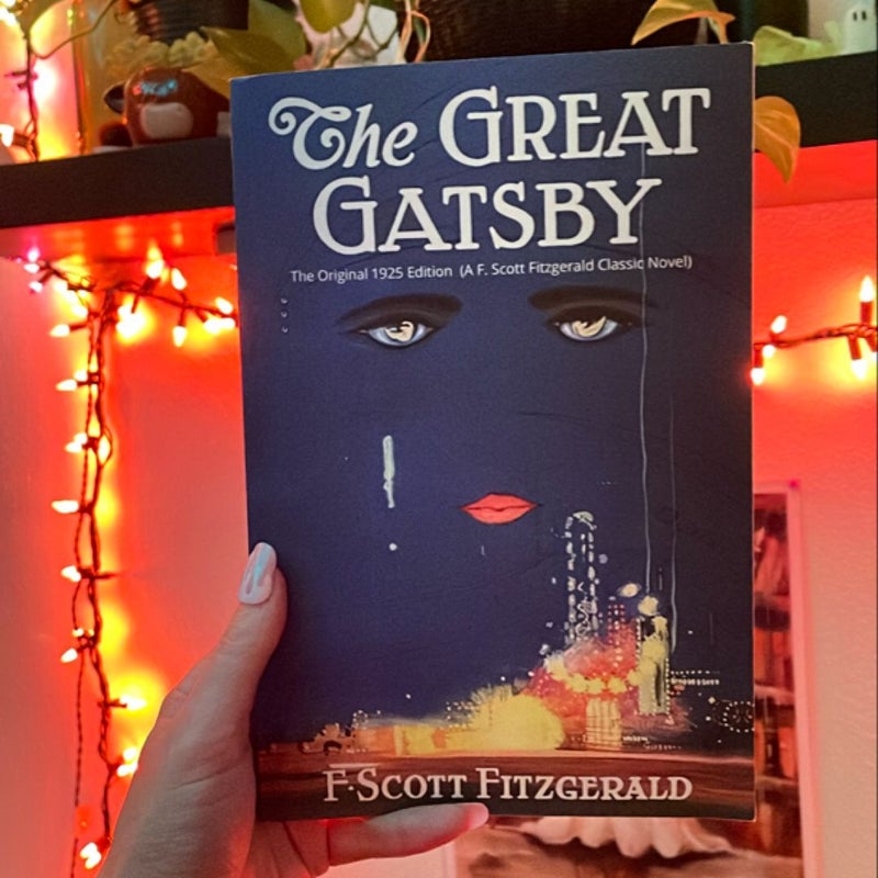 The Great Gatsby: the Original 1925 Edition (a F. Scott Fitzgerald Classic Novel)