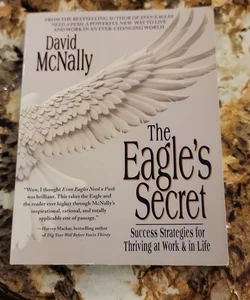 The Eagle's Secret - Success Strategies for Thriving at Work and in Life