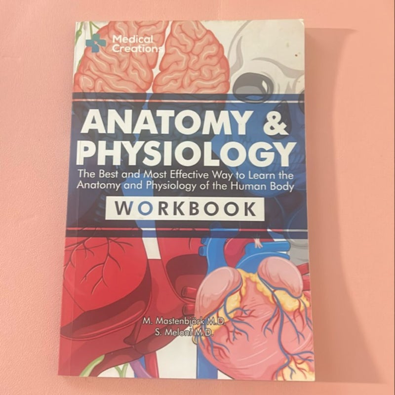 Anatomy & Physiology: the Best and Most Effective Way to Learn the Anatomy and Physiology of the Human Body