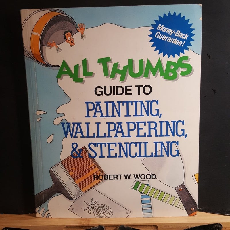 All thumbs guide to painting wallpapering and stenciling  F657