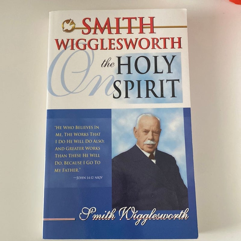 Smith Wigglesworth on the Holy Spirit
