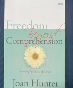 Freedom Beyond Comprehension