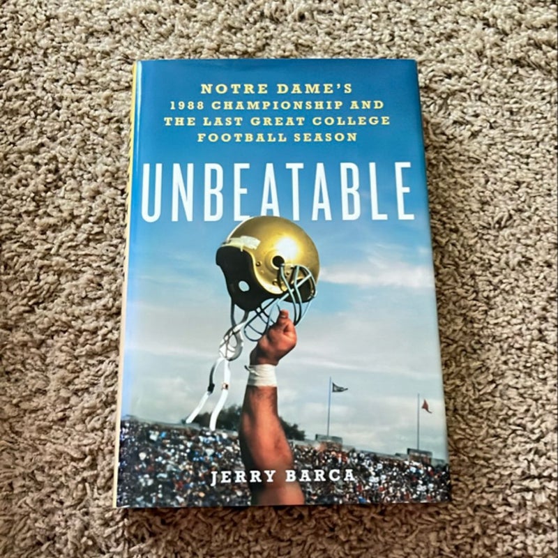 Unbeatable: Notre Dame's 1988 Championship and the Last Great College Football Season